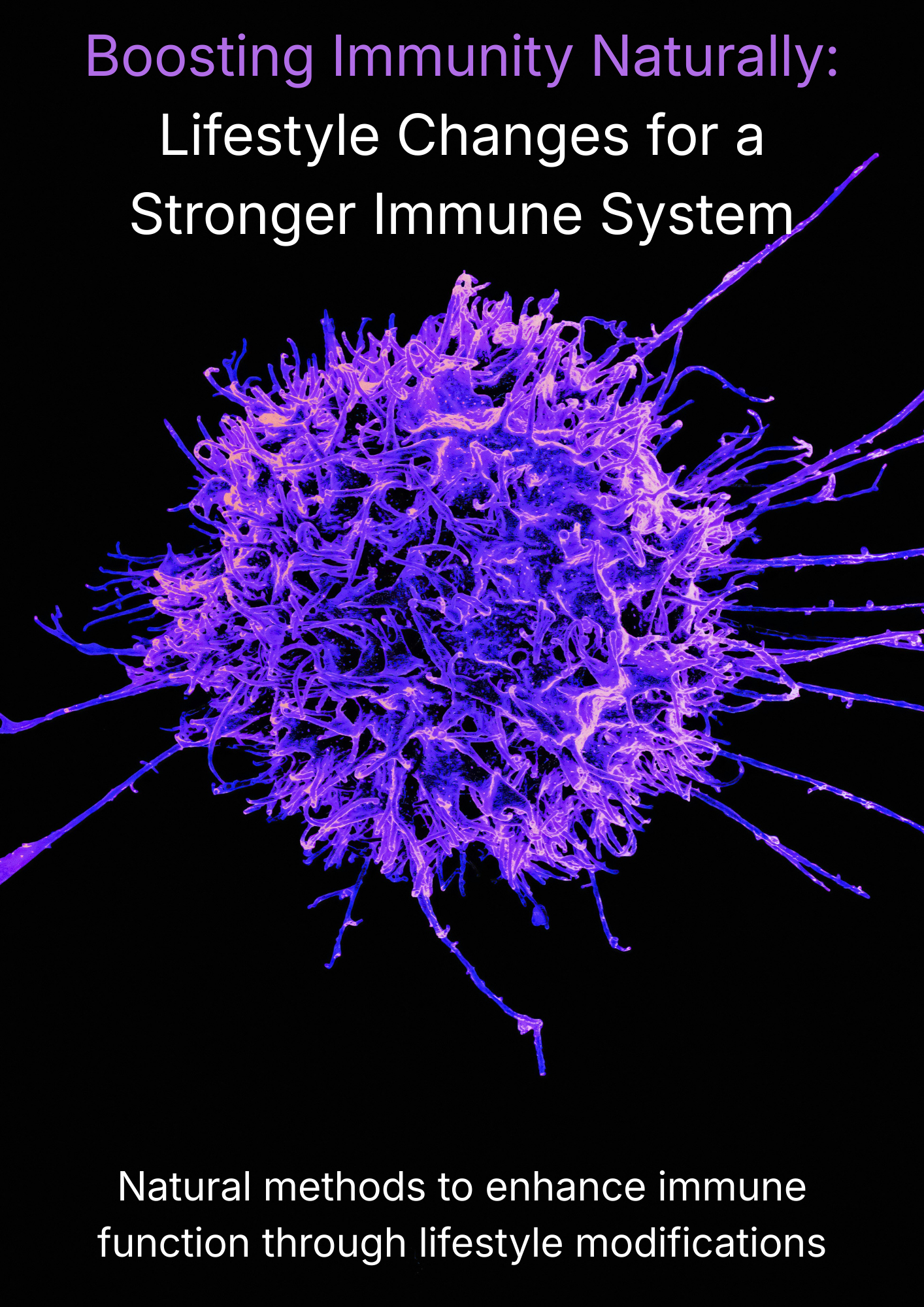Boosting Immunity Naturally Lifestyle Changes for a Stronger Immune System