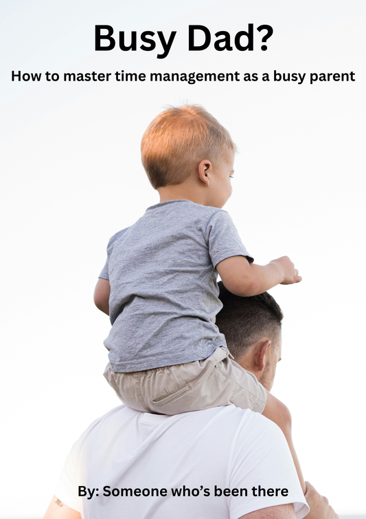 The Busy Dad's Time Management Guide