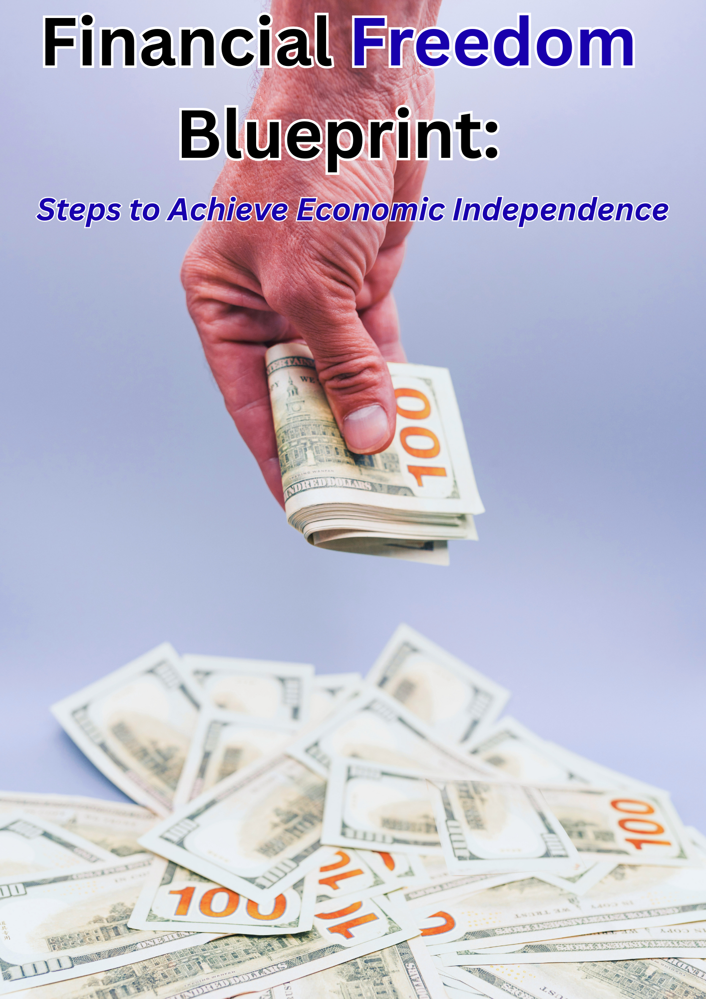 Financial Freedom Blueprint Steps to Achieve Economic Independence