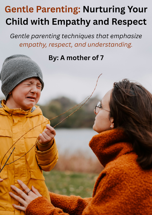 Gentle Parenting: Nurturing Your Child with Empathy and Respect