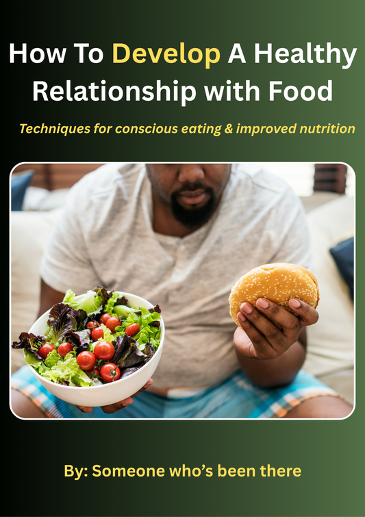 How To Develop A Healthy Relationship with Food