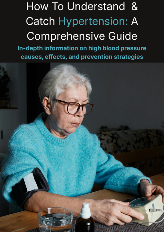 How To Understand & Catch Hypertension A Comprehensive Guide