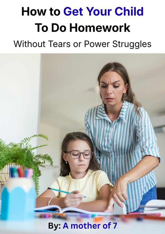How to Get Your Child to Do Homework Without Tears or Power Struggles