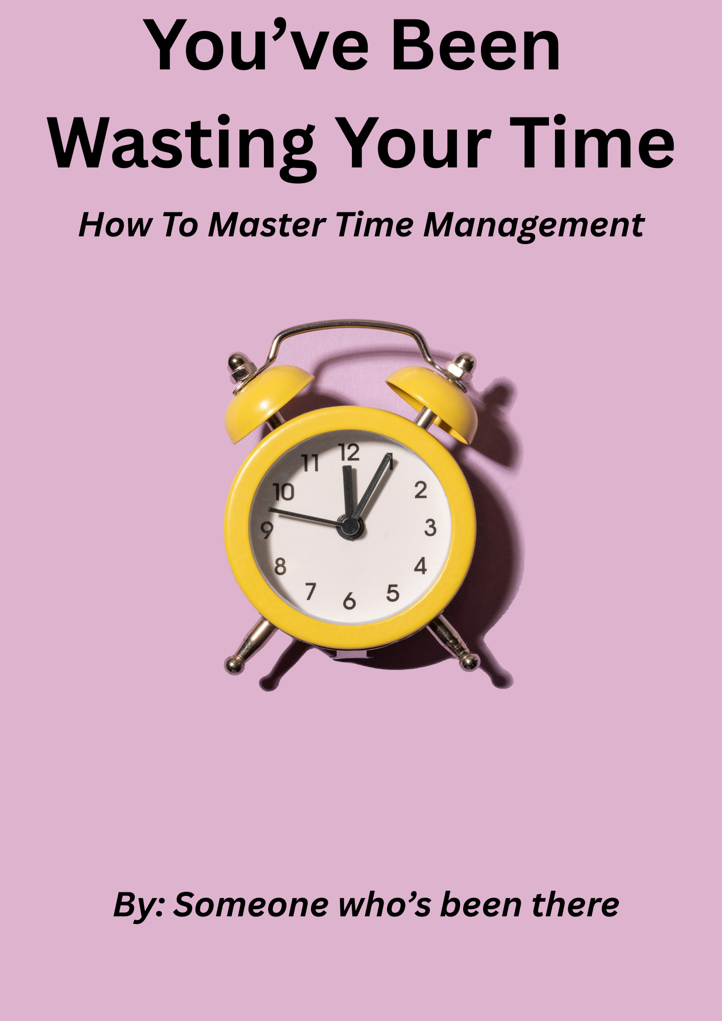 You've Been Wasting Your Time